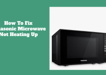 How To Fix Panasonic Microwave Not Heating Up