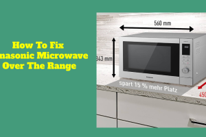 How To Fix Panasonic Microwave Over The Range