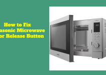 How to Fix Panasonic Microwave Door Release Button