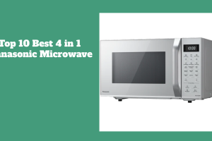 Top 10 Best 4 in 1 Panasonic Microwave