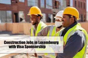 Luxembourg Visa Sponsorship for Skilled Workers in 2025